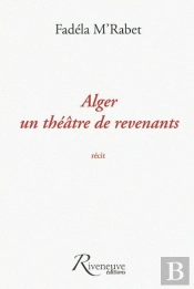 Alger Un Théâtre De Revenants