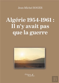 Bertrand.pt - Algérie 1954-1961 : Il N'Y Avait Pas Que La Guerre