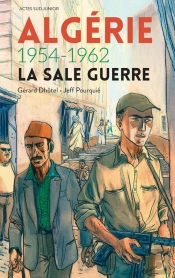 Algérie 1954-1962 ; La Sale Guerre