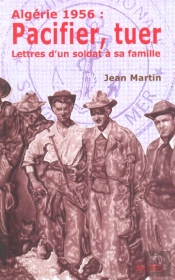 Algerie 1956 : Pacifier. Tuer
