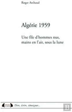 Bertrand.pt - Algérie 1959 ; Une File D'Hommes Nus, Mains En L'Air, Sous La Lune