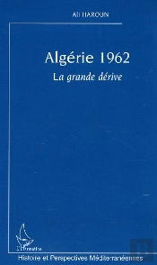 Algerie, 1962 ; La Grande Derive