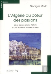 Algerie Au Coeur Des Passions-Idees Recues Sur Une Histoir