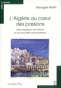 Bertrand.pt - Algerie Au Coeur Des Passions-Idees Recues Sur Une Histoir