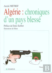 Algerie ; Chroniques D'Un Pays Blesse