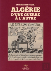 Algérie ; D'Une Guerre À L'Autre