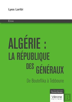 Bertrand.pt - Algérie : La République Des Généraux ; De Bouteflika À Tebboune