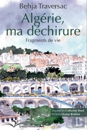 Algérie, Ma Déchirure : Fragments De Vie