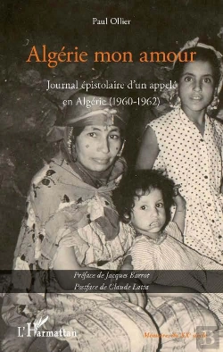 Bertrand.pt - Algérie Mon Amour ; Journal Épistolaire D'Un Appele En Algérie (1960-1962)