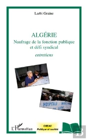 Algérie ; Naufrage De La Fonction Publique Et Défi Syndical ; Entretiens