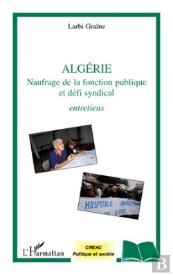 Bertrand.pt - Algérie ; Naufrage De La Fonction Publique Et Défi Syndical ; Entretiens