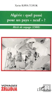 Algerie : Quel Passe Pour Un Pays Neuf ; Recit De Voyage
