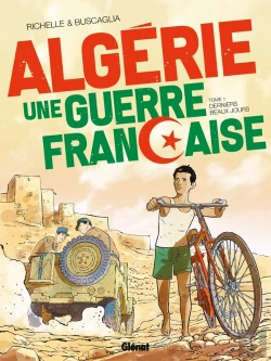 Bertrand.pt - Algérie : Une Guerre Française Tome 1 : Derniers Beaux Jours