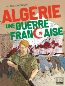 Algérie : Une Guerre Française Tome 2 : L'Escalade Fatale