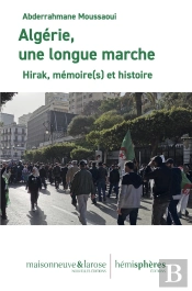 Algérie, Une Longue Marche : Hirak, Mémoire(S) Et Histoire