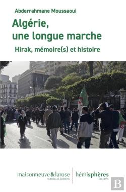 Bertrand.pt - Algérie, Une Longue Marche : Hirak, Mémoire(S) Et Histoire