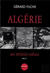 Algerie ; Une Memoire Enfouie ; Recit
