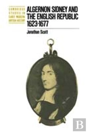 Algernon Sidney And The English Republic 1623â€“1677