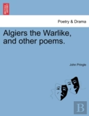 Algiers The Warlike, And Other Poems.
