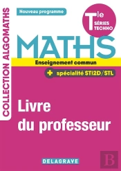 Algomaths : Mathématiques ; Terminale Tronc Commun Sti2d/Stl ; Livre Du Professeur