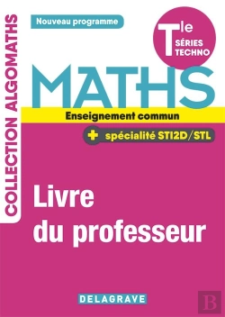 Bertrand.pt - Algomaths : Mathématiques ; Terminale Tronc Commun Sti2d/Stl ; Livre Du Professeur