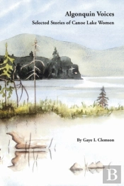 Algonquin Voices - Selected Stories Of Canoe Lake Women