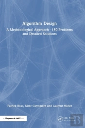 Algorithm Design: A Methodological Approach - 150 Problems And Detailed Solutions
