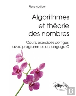 Bertrand.pt - Algorithmes Et Théorie Des Nombres. Cours, Exercices Corrigés, Avec Programmes En Langage C)