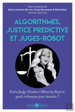 Bertrand.pt - Algorithmes, Justice Prédictive Et Juges-Robot : Entre Judge Dredd Et Minority Report, Quels Tribunaux Pour Demain ?