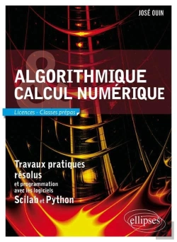 Bertrand.pt - Algorithmique Et Calcul Numérique - Travaux Pratiques Résolus Et Programmation Avec Les Logiciels Scilab Et Python. Licences Et Classes Prépas