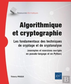 Bertrand.pt - Algorithmique Et Cryptographie : Les Fondamentaux Des Techniques De Cryptage Et De Cryptanalyse (Exemples Et Exercices Corrigés En Pseudo-Langage Et En Python)