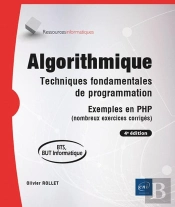 Algorithmique : Techniques Fondamentales De Programmation ; Exemples En Php (Nombreux Exercices Corrigés) (4e Édition)