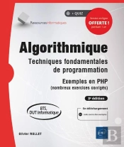 Algorithmique : Techniques Fondamentales De Programmation ; Exemples En Php (Nombreux Exercices Corrigés) (Bts, Dut Informatique) (3e Édition)