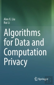 Algorithms For Data And Computation Privacy