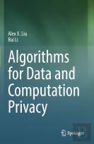 Algorithms For Data And Computation Privacy