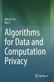 Algorithms For Data And Computation Privacy