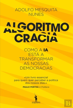 Bertrand.pt - Algoritmocracia - Como A Ia Está A Transformar As Nossas Democracias