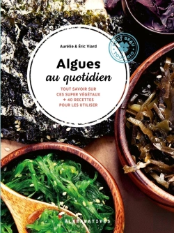 Bertrand.pt - Algues Au Quotidien : Tout Savoir Sur Ces Super Végétaux + 40 Recettes Pour Les Utiliser