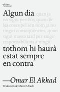 Algun Dia Tothom Hi Haura Estat Sempre En Contra