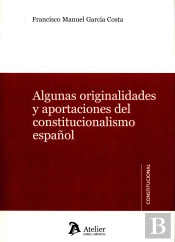 Algunas Originalidades Y Aportaciones Del Constitucionalismo Español.