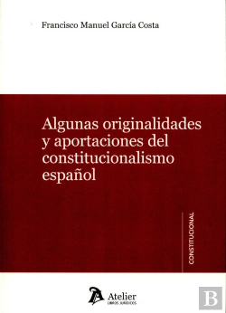 Bertrand.pt - Algunas Originalidades Y Aportaciones Del Constitucionalismo Español.