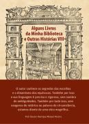 Alguns Livros da Minha Biblioteca e Outras Histórias VIII
