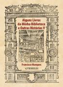 Alguns Livros da Minha Bliblioteca e Outras Histórias V 