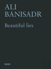 Ali Banisadr. Beautiful Lies