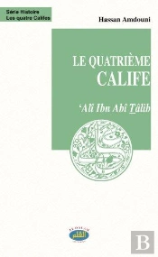 'Alî Ibn Abî Tâlib ; Le Quatrième Calife