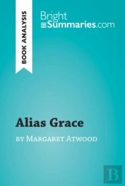 Alias Grace By Margaret Atwood (Book Analysis)