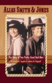 Alias Smith & Jones: The Story Of Two Pretty Good Bad Men (Hardback)