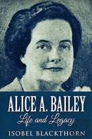Alice A. Bailey - Life And Legacy