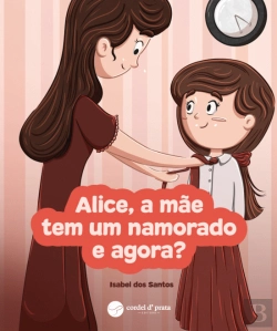 Bertrand.pt - Alice, a Mãe Tem um Namorado e Agora?