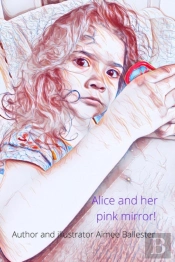 Alice And Her Pink Mirror!